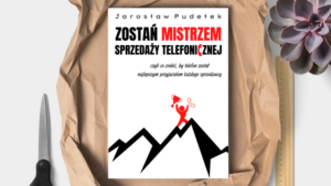 Książka: "Zostań Mistrzem Sprzedaży Telefonicznej"